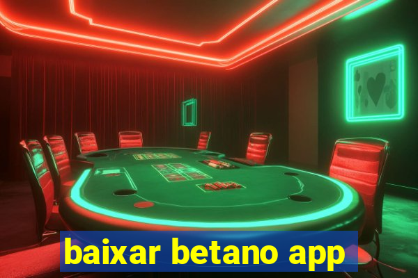 baixar betano app